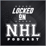 Locked On NHL - Daily Podcast On The National Hockey League