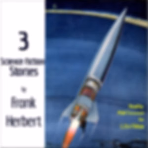 3 Science Fiction Stories by Frank Herbert by Frank Herbert (1920 - 1986)