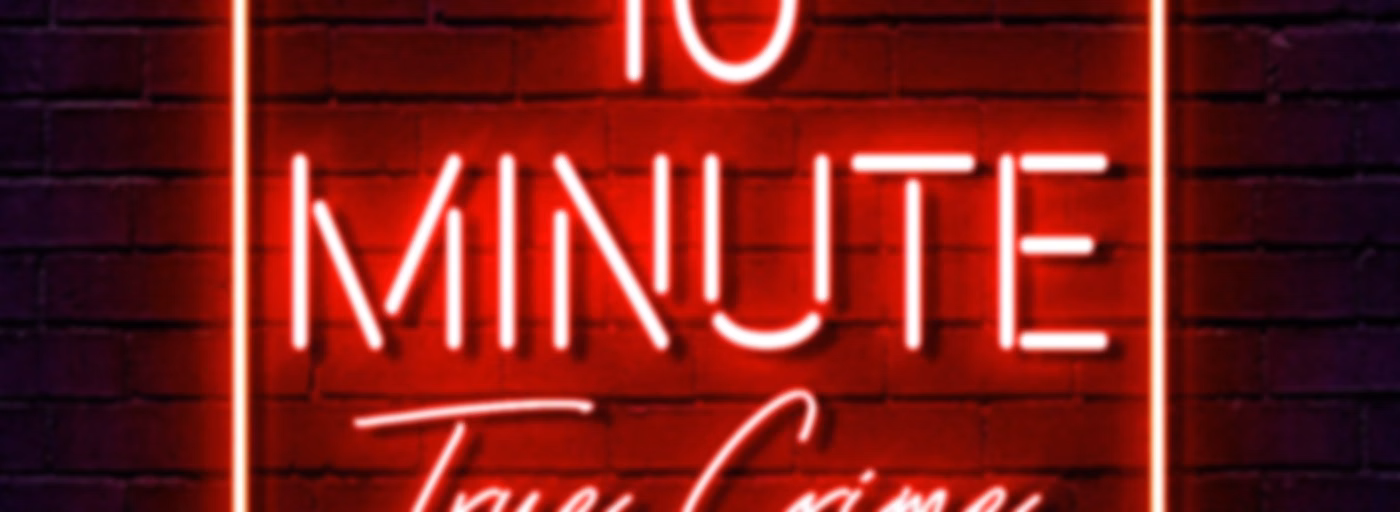 10 Minute True Crime