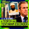 023 - 11 DE SETEMBRO: A TEORIA QUE TENTARAM ESCONDER
