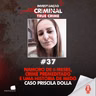 NAMORO DE 6 MESES, CRIME PREMEDITADO E UMA HISTÓRIA DE MEDO - CASO PRISCILA DOLLA - IC TRUE CRIME #037