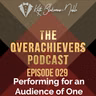 029 – Performing for an Audience of One