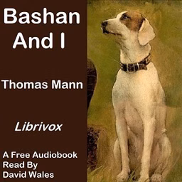 Bashan And I by Thomas Mann (1875 - 1955)