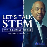 "Let’s Talk STEM" with Dr. Calvin Mackie