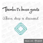 THEMBA T HOUSE GUESTS