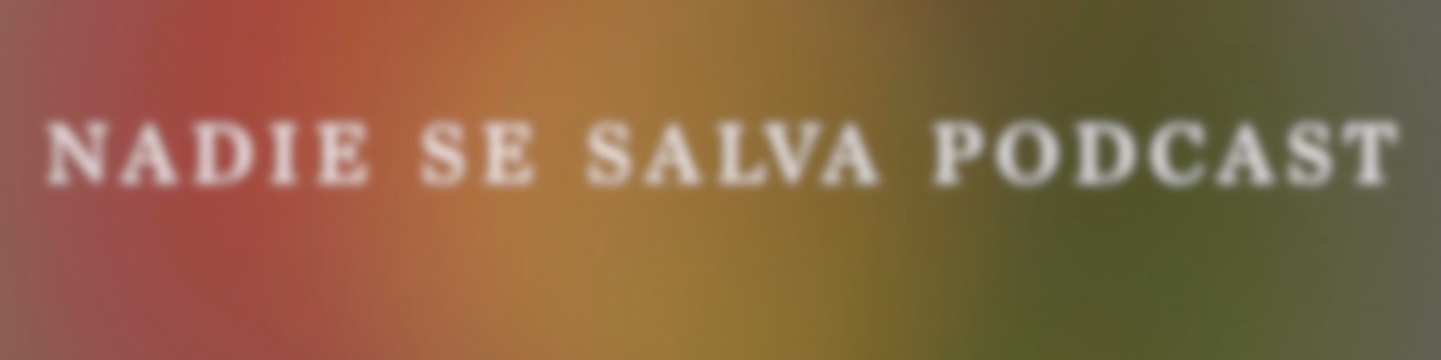 Nadie Se Salva Podcast