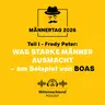 Was starke Männer ausmacht... (Teil I) ...am Beispiel von Boas (Männertag) | Fredy Peter