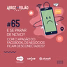 #65 - E se parar de novo? Os negócios ficam desconectados?  - Arroz com Feijão Cast