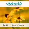 Ep.88 - Drama vs Trauma. (Con Coralia Guerra)