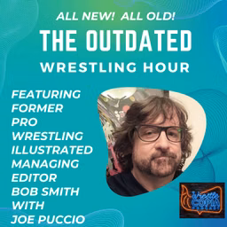 The Outdated Wrestling Hour With Bob Smith