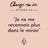 Je ne me reconnais plus dans le miroir