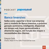Papo Oracle Cloud T4 05 - Banco Imersivo - Greyce Gois