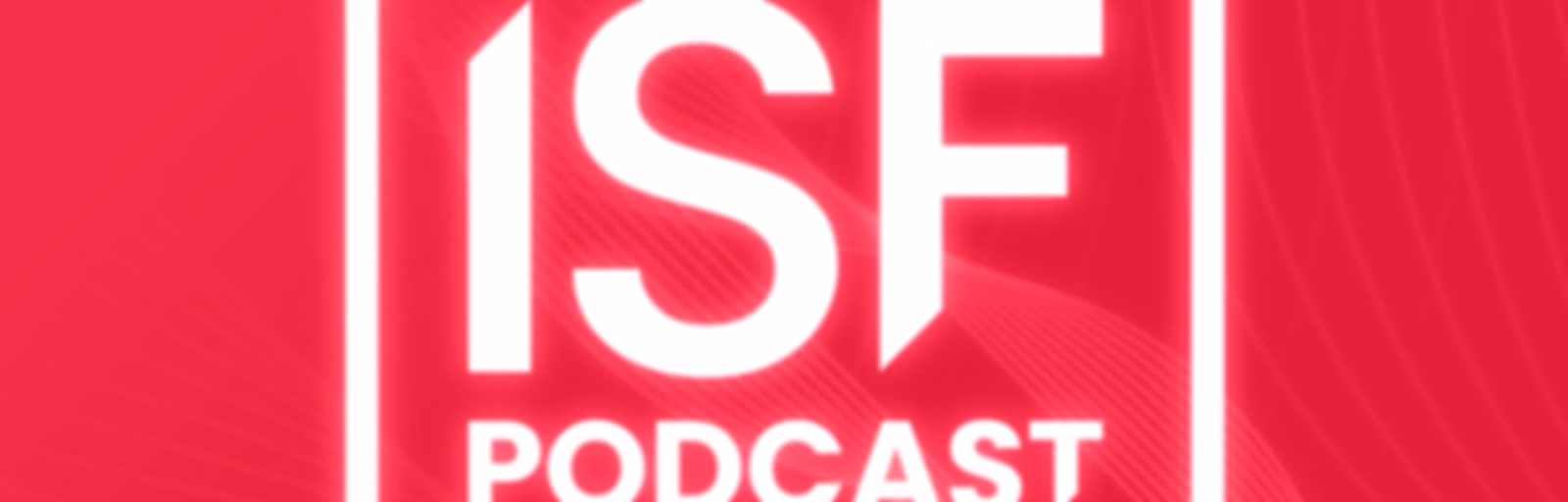 ISF Podcast
