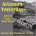 Arizona's Yesterday by John H. Cady (1846 - 1927) and Basil Woon (1893 - 1974)