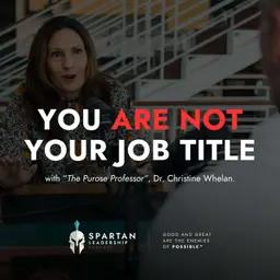 Purpose Is a Verb: Dr. Christine Whelan on Redefining Success After Your Plans Fall Apart