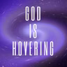 God is Hovering