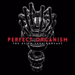 Perfect Organism: The Alien Saga Podcast