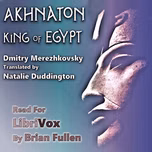 Akhnaton, King of Egypt by Dmitry Merezhkovsky (1865 - 1941)