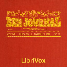 American Bee Journal. Vol. XVII, No. 12, Mar. 23, 1881, The by Various