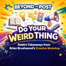 Do Your Weird Thing: Robb’s Takeaways from Brian Brushwood’s Creative Workshop