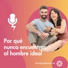 Por qué nunca encuentras al hombre ideal