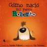 Como nacio mi perro Roberto?
