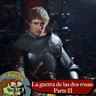 La Tortulia #240 – La guerra de las dos rosas: Parte 2