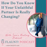 How Do You Know If Your Unfaithful Partner Is Really Changing?