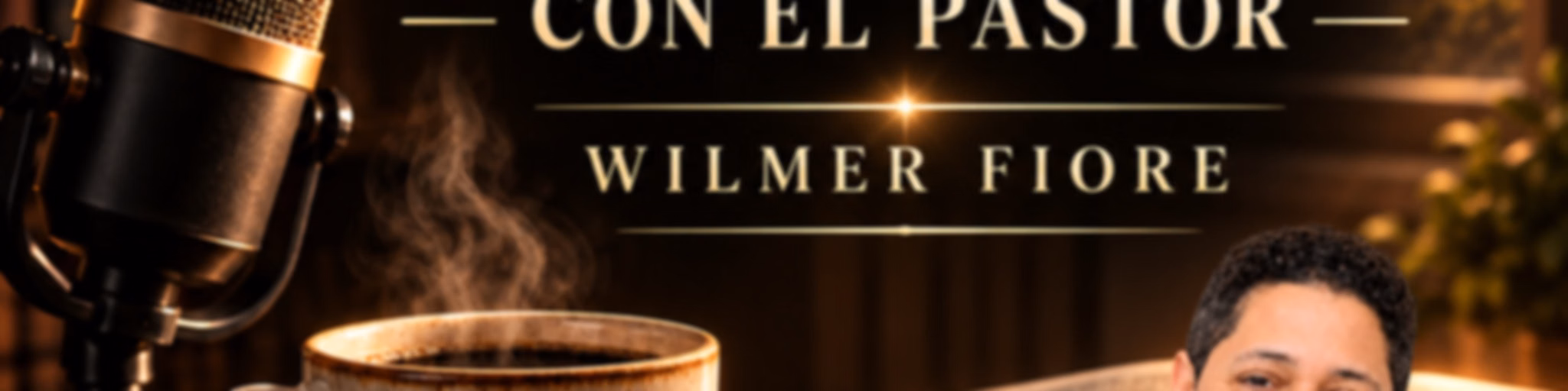 Un Cafecito con el Pastor Wilmer Fiore