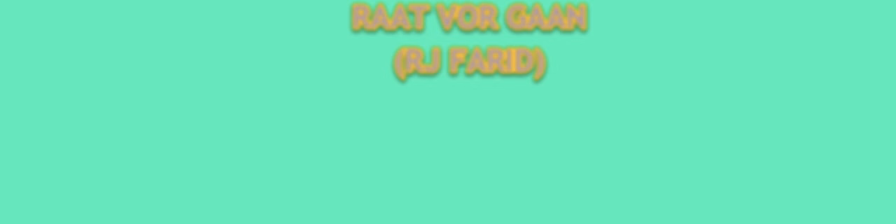 RAAT VOR GAAN (RJ FARID)