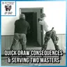 Quick Draw Consequences & Serving Two Masters | SOTG 1347