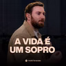A vida é um sopro - André Fernanfes