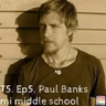T5. Ep5. Paul Banks mi middle school
