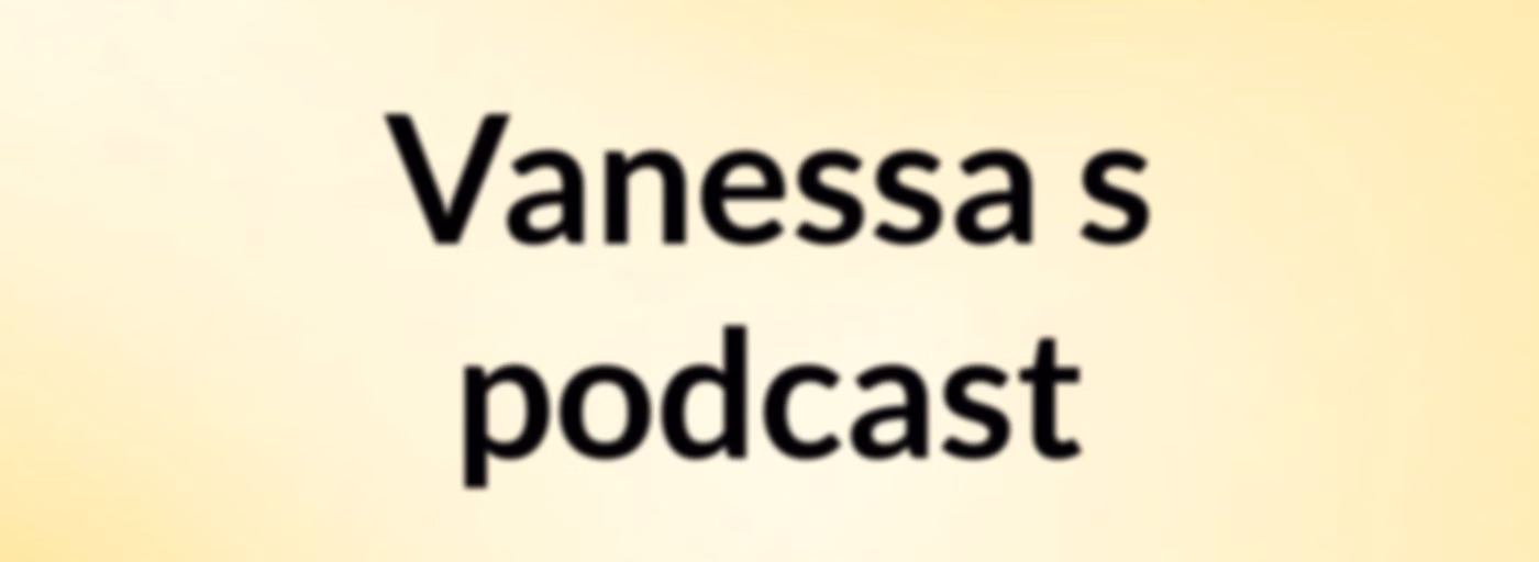 Vanessa's podcast