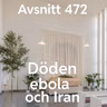 472. Döden, Ebola och Iran