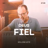 Deus Fiel - William Leite