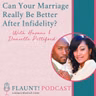 Can Your Marriage Really Be Better After Infidelity? With Hasani and Danielle Pettiford of Couple’s Academy