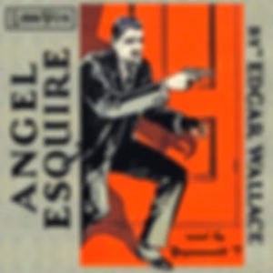 Angel Esquire by Edgar Wallace (1875 - 1932)