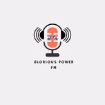 GLORIOUS POWER FM