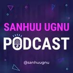 Sanhuu Ugnu Podcast