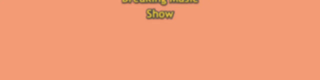 Breaking Music Show