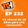 232 Un chaval de 15 años para una revolución