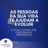 As pessoas da sua vida te ajudam a evoluir
