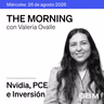 THE MORNING 26-08-26 | Nvidia y el PCE toman el foco mientras escala la disputa comercial entre Estados Unidos y Canadá