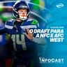 The InfoCast #489: O Draft Para as Franquias da AFC e NFC West