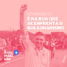 É na rua que se enfrenta o bolsonarismo
