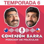 Conexión Barra, Podcast de películas y más