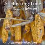 At Husking Time by E. Pauline Johnson (1861 - 1913)