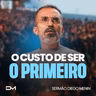 O CUSTO DE SER O PRIMEIRO