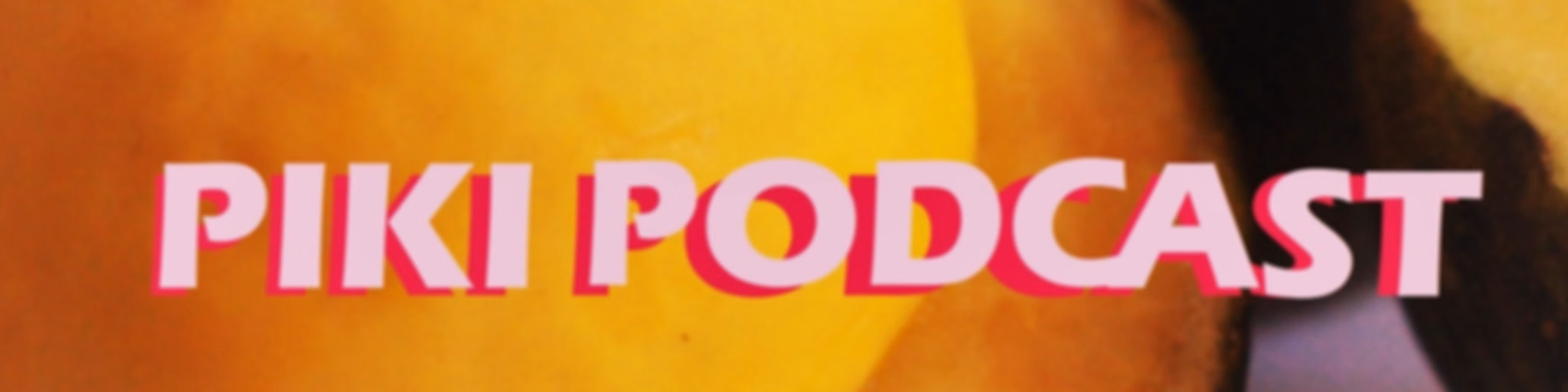 Piki Podcast